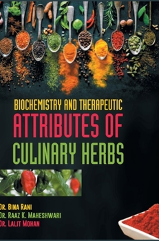 Hardcover Biochemistry and Therapeutic Attributes of Culinary Herbs Book