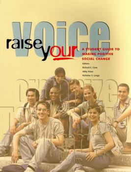 Paperback Raise Your Voice: A Student Guide to Making Positive Social Change Book