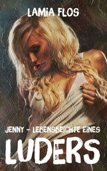 Paperback Jenny: Lebensbeichte eines Luders [German] Book