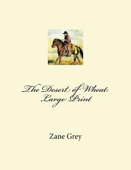 Paperback The Desert of Wheat: Large Print [Large Print] Book