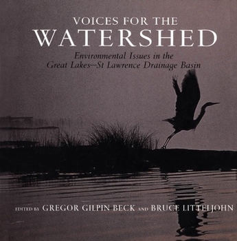 Hardcover Voices for the Watershed: Environmental Issues in the Great Lakes-St Lawrence Drainage Basin Book