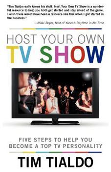 Paperback Host Your Own TV Show: Five Steps to Help You Become a Top TV Personality Book