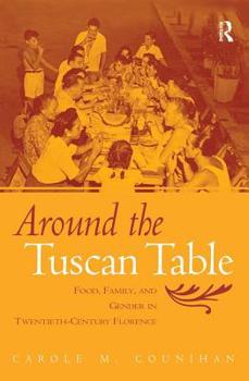Paperback Around the Tuscan Table: Food, Family, and Gender in Twentieth-Century Florence Book
