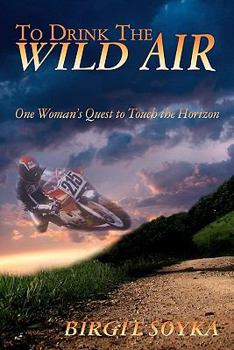 Paperback To Drink The Wild Air: One Woman's Quest to Touch the Horizon Book