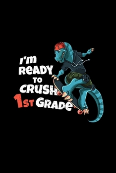 Paperback I'm Ready To Crush 1St Grade: Im Ready To Crush 1St Grade Dinosaur Skateboarding Dino Premium Journal/Notebook Blank Lined Ruled 6X9 100 Pages Book