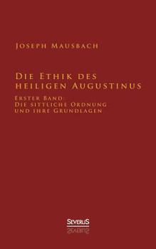 Paperback Die Ethik des heiligen Augustinus: Erster Band: Die sittliche Ordnung und ihre Grundlagen [German] Book