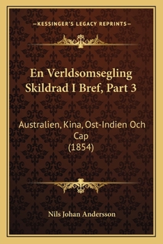 Paperback En Verldsomsegling Skildrad I Bref, Part 3: Australien, Kina, Ost-Indien Och Cap (1854) [Swedish] Book