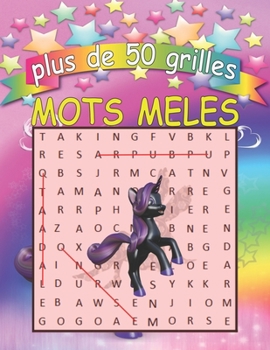 Plus de 50 grilles MOTS MELES: Licornes Enfants 7ans et plus Gros Caractères Thème Nature et Animaux avec Dessins Licornes. beau Cadeau à Offrir. Fabriqué en France. (French Edition)