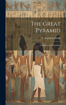 Hardcover The Great Pyramid: Its History and Teachings Book