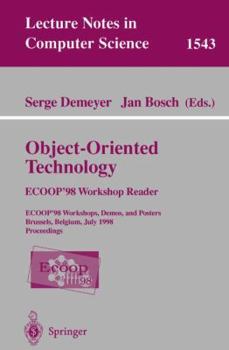 Paperback Object-Oriented Technology. Ecoop '98 Workshop Reader: Ecoop'98 Workshop, Demos, and Posters Brussels, Belgium, July 20-24, 1998 Proceedings Book