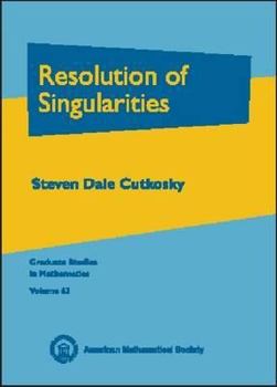 Hardcover Resolution of Singularities (Graduate Studies in Mathematics, 63) Book