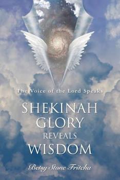 Paperback Shekinah Glory Reveals Wisdom: The Voice of the Lord Speaks Book