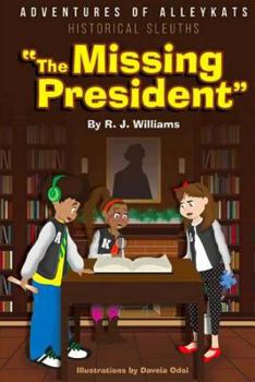 Paperback Adventures of Alleykats: Historical Sleuths: The Missing President Book