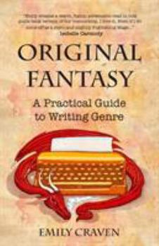 Paperback The Original Fantasy: A Practical Guide To Writing Genre Book