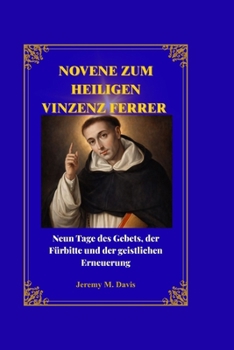 NOVENE ZUM HEILIGEN VINZENZ FERRER: Neun Tage des Gebets, der Fürbitte und der geistlichen Erneuerung (German Edition)