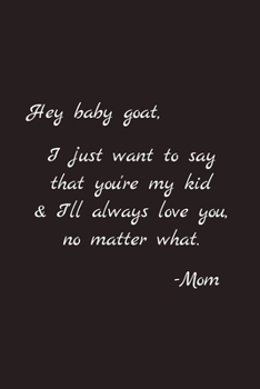 Hey baby goat:: Blank Lined Journal Paper Notebook: Great Gifts To Show Love & Support For Non-Binary, Agender, Gender Neutral Or Transgender Child & Children