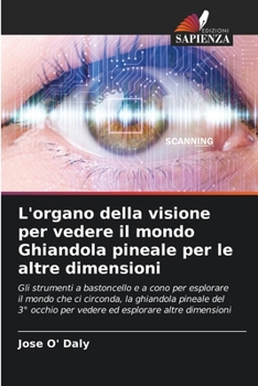 Paperback L'organo della visione per vedere il mondo Ghiandola pineale per le altre dimensioni [Italian] Book
