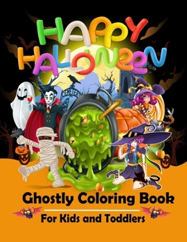 Paperback Happy Halloween Ghostly Coloring Book For Kids and Toddlers: Mind blowing Halloween Coloring Book for Toddlers and Younger Children.Exclusive Hallowee Book