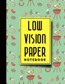 Paperback Low Vision Paper Notebook: Bold Line White Paper For Low Vision Writing, Great for Students, Work, Writers, School & Taking Notes, Cute BBQ Cover Book