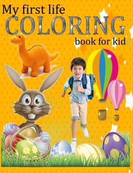 Paperback My first life coloring book for kids: 76 pages Preschool, Childhood, boys, girls, coloring book- My first toddler coloring book for kids from 2 years Book