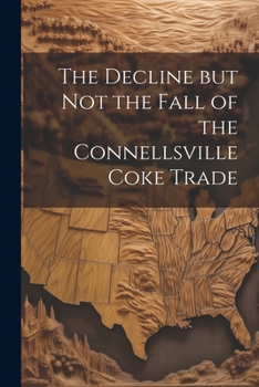 Paperback The Decline but not the Fall of the Connellsville Coke Trade Book