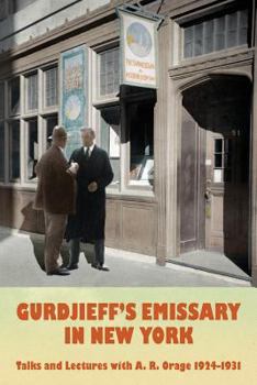 Paperback Gurdjieff's Emissary in New York: Talks and Lectures with A. R. Orage 1924-1931 Book