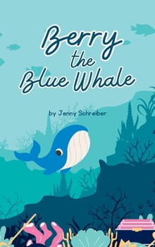 Hardcover Berry the Blue Whale: Discover the Magnificent Underwater World of Blue Whales (Pre-Reader) Book