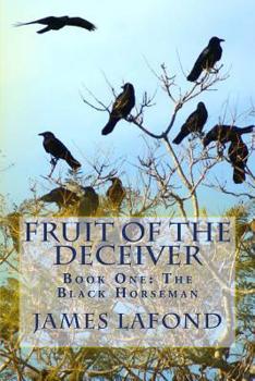 Paperback Fruit of The Deceiver: Book One: The Black Horseman Book