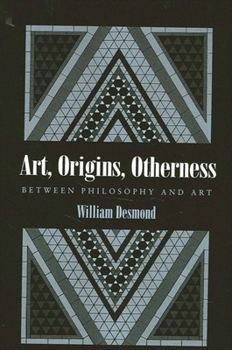 Paperback Art, Origins, Otherness: Between Philosophy and Art Book