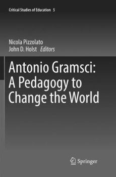 Paperback Antonio Gramsci: A Pedagogy to Change the World Book