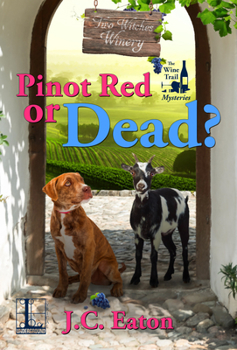 Pinot Red or Dead? - Book #3 of the Wine Trail Mysteries