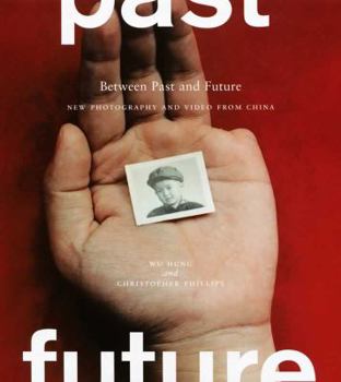 Hardcover Between Past and Future: New Photography and Video from China Book