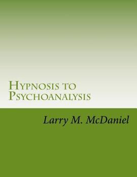 Paperback Hypnosis to Psychoanalysis: Hypnosis 101, 201, 301, 401 - The Complete Course Book