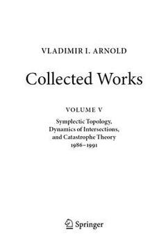 Hardcover Vladimir I. Arnold--Collected Works: Symplectic Topology, Dynamics of Intersections, and Catastrophe Theory 1986-1991 Book