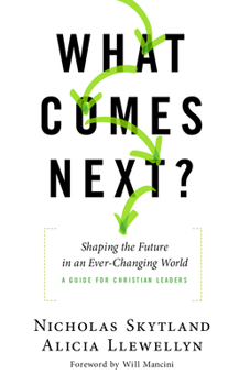 Paperback What Comes Next?: Shaping the Future in an Ever-Changing World - A Guide for Christian Leaders Book