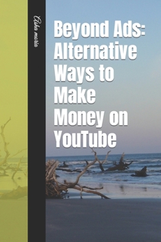 Paperback Beyond Ads: Alternative Ways to Make Money on YouTube Book