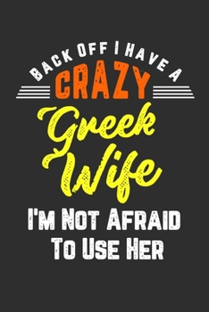 Back Off I Have A Crazy Greek Wife I'm Not Afraid To Use Her: Personal Planner 24 month 100 page 6 x 9 Dated Calendar Notebook For 2020-2021 Academic Year. Funny Gift Idea for Husband