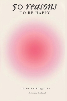 Paperback 50 reasons to be happy - aesthetic book - personal development book: illustrated quotes [French] Book