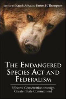 Hardcover The Endangered Species ACT and Federalism: Effective Conservation Through Greater State Commitment Book