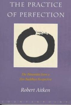 The Practice of Perfection: The Paramitas from a Zen Buddhist Perspective