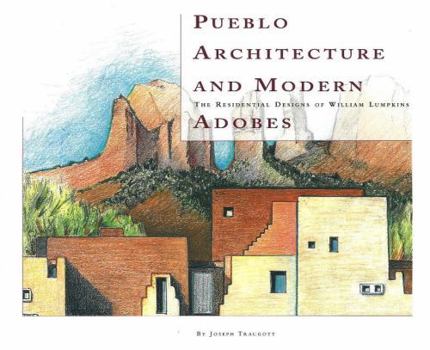 Paperback Pueblo Architecture and Modern Adobes: The Residential Designs of William Lumpkins: The Residential Designs of William Lumpkins Book