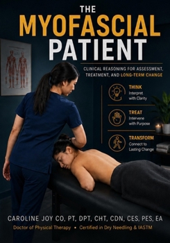 Paperback The Myofascial Patient: Clinical Reasoning for Trigger Points, Soft Tissue Pain, and Movement Dysfunction Book