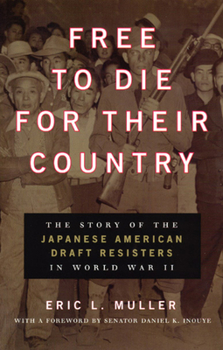 Paperback Free to Die for Their Country: The Story of the Japanese American Draft Resisters in World War II Book