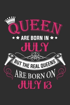 Paperback Queen Are Born In July But The Real Queens Are Born On July 13: Composition Notebook/Journal 6 x 9 With Notes and To Do List Pages, Perfect For Diary, Book