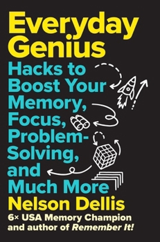 Everyday Genius: Hacks to Boost Your Memory, Focus, Problem Solving, and Much More