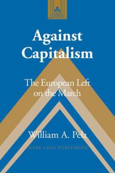 Hardcover Against Capitalism: The European Left on the March Book