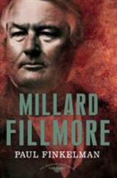 Millard Fillmore (The American Presidents) - Book #13 of the American Presidents