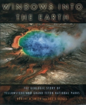 Paperback Windows Into the Earth: The Geologic Story of Yellowstone and Grand Teton National Parks Book