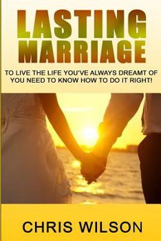 Paperback Lasting Marriage: To live the life you've always dreamt of you need to know how to do it right Book