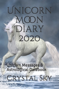 Paperback Unicorn Moon Diary 2020: Unicorn Messages & Astrological Datebook Book